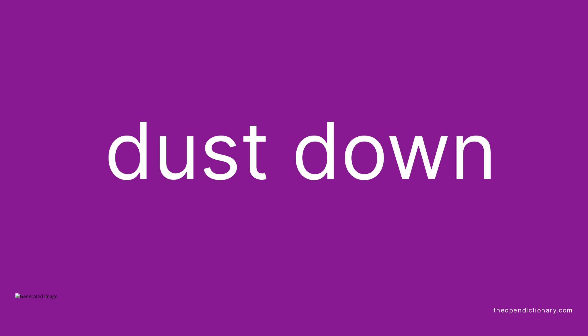 DUST DOWN Phrasal Verb DUST DOWN Definition, Meaning and Example